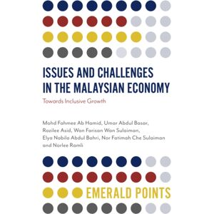 Emerald Publishing Limited Issues And Challenges In The Malaysian Economy : Towards Inclusive Growth Emerald Publishing Limited Issues And Challenges In The Malaysian Economy : Towards Inclusive Growth