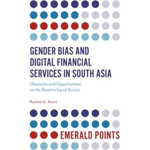 Emerald Publishing Limited Gender Bias And Digital Financial Services In South Asia : Obstacles And Opportunities On The Road To Equal Access Emerald Publishing Limited Gender Bias And Digital Financial Services In South Asia : Obstacles And Opportunities On The Road To Equal Access