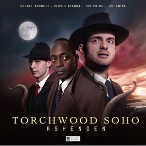 Big Finish Productions Ltd Torchwood Soho: Ashenden Big Finish Productions Ltd Torchwood Soho: Ashenden