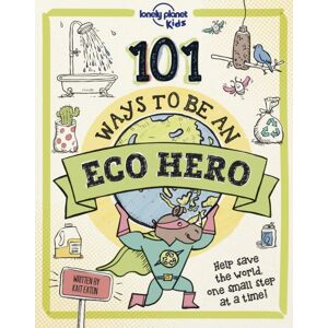 Lonely Planet Global Limited Lonely Planet Kids 101 Ways To Be An Eco Hero [Au/uk Lonely Planet Global Limited Lonely Planet Kids 101 Ways To Be An Eco Hero [Au/uk