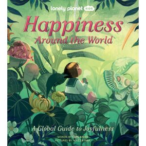 Lonely Planet Global Limited Lonely Planet Kids Happiness Around The World Lonely Planet Global Limited Lonely Planet Kids Happiness Around The World