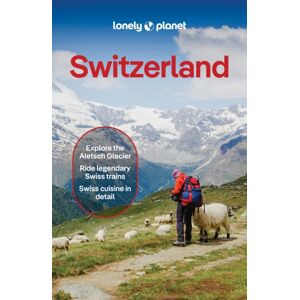 Lonely Planet Global Limited Lonely Planet Switzerland Lonely Planet Global Limited Lonely Planet Switzerland