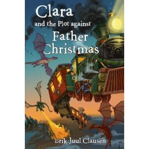 Pegasus Elliot Mackenzie Publishers Clara And The Plot Against Father Christmas Pegasus Elliot Mackenzie Publishers Clara And The Plot Against Father Christmas