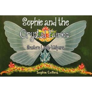 Pegasus Elliot Mackenzie Publishers Sophie And The Crystal Fairies: Santa'S Little Helpers Pegasus Elliot Mackenzie Publishers Sophie And The Crystal Fairies: Santa'S Little Helpers