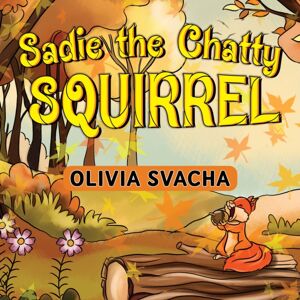 Pegasus Elliot Mackenzie Publishers Sadie The Chatty Squirrel Pegasus Elliot Mackenzie Publishers Sadie The Chatty Squirrel