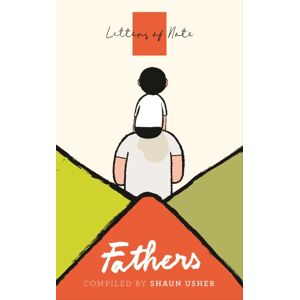 Canongate Books Letters Of Note: Fathers Canongate Books Letters Of Note: Fathers