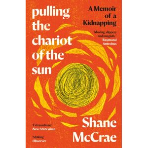 Canongate Books Pulling The Chariot Of The Sun : A Memoir Of A Kidnapping Canongate Books Pulling The Chariot Of The Sun : A Memoir Of A Kidnapping