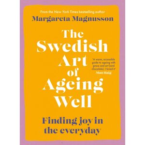 Canongate Books The Swedish Art Of Ageing Well : Finding Joy In The Everyday Canongate Books The Swedish Art Of Ageing Well : Finding Joy In The Everyday