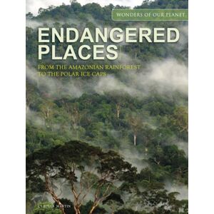 Amber Books Ltd Endangered Places : From The Amazonian Rainforest To The Polar Ice Caps Amber Books Ltd Endangered Places : From The Amazonian Rainforest To The Polar Ice Caps