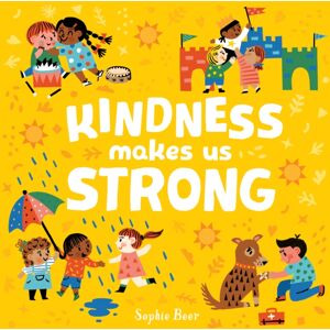 Little Tiger Press Group Kindness Makes Us Strong Little Tiger Press Group Kindness Makes Us Strong