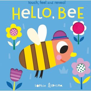 Little Tiger Press Group Hello, Bee : Touch, Feel And Reveal Little Tiger Press Group Hello, Bee : Touch, Feel And Reveal
