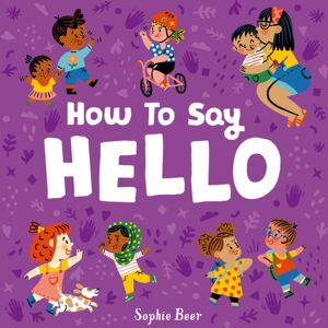 Little Tiger Press Group How To Say Hello Little Tiger Press Group How To Say Hello