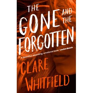 Bloomsbury Publishing PLC The Gone And The Forgotten Bloomsbury Publishing PLC The Gone And The Forgotten