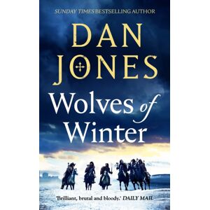 Bloomsbury Publishing PLC Wolves Of Winter : The Epic Sequel To Essex Dogs From Sunday Times seller And Historian Dan Jones Bloomsbury Publishing PLC Wolves Of Winter : The Epic Sequel To Essex Dogs From Sunday Times seller And Historian Dan Jones