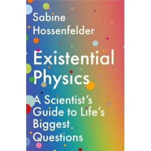 Atlantic Books Existential Physics : A Scientist’s Guide To Life’s Biggest Questions Atlantic Books Existential Physics : A Scientist’s Guide To Life’s Biggest Questions