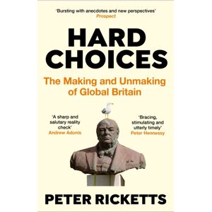 Atlantic Books Hard Choices : The Making And Unmaking Of Global Britain Atlantic Books Hard Choices : The Making And Unmaking Of Global Britain
