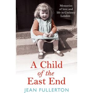 Atlantic Books A Child Of The East End : The Heartwarming And Gripping Memoir From The Queen Of Saga Fiction Atlantic Books A Child Of The East End : The Heartwarming And Gripping Memoir From The Queen Of Saga Fiction
