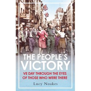 Atlantic Books The People'S Victory : Ve Day Through The Eyes Of Those Who Were There Atlantic Books The People'S Victory : Ve Day Through The Eyes Of Those Who Were There