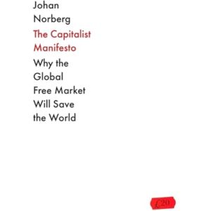 Atlantic Books The Capitalist Manifesto : Why The Global Free Market Will Save The World Atlantic Books The Capitalist Manifesto : Why The Global Free Market Will Save The World