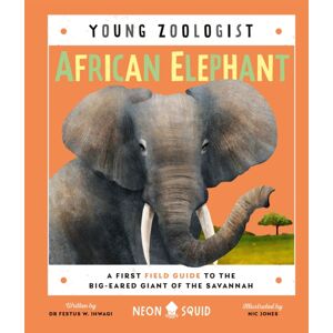 Priddy Books African Elephant (Young Zoologist) : A First Field Guide To The Big-Eared Giant Of The Savannah Priddy Books African Elephant (Young Zoologist) : A First Field Guide To The Big-Eared Giant Of The Savannah