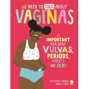 Priddy Books We Need To Talk About Vaginas : An Important Book About Vulvas, Periods, Puberty, And Sex! Priddy Books We Need To Talk About Vaginas : An Important Book About Vulvas, Periods, Puberty, And Sex!