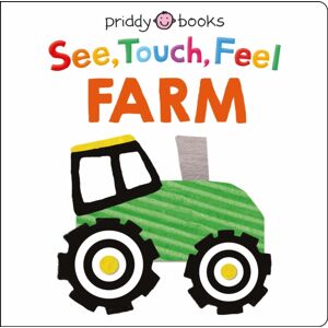 Priddy Books See, Touch, Feel: Farm Priddy Books See, Touch, Feel: Farm