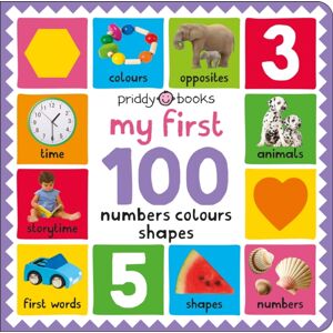 Priddy Books My First 100: Numbers, Colours, Shapes Priddy Books My First 100: Numbers, Colours, Shapes