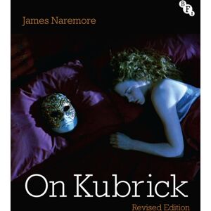Bloomsbury Publishing PLC On Kubrick : Revised Edition Bloomsbury Publishing PLC On Kubrick : Revised Edition