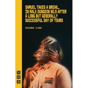 Nick Hern Books Samuel Takes A Break : In Male Dungeon No. 5 After A Long But Generally Successful Day Of Tours Nick Hern Books Samuel Takes A Break : In Male Dungeon No. 5 After A Long But Generally Successful Day Of Tours