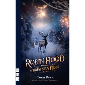 Nick Hern Books Robin Hood And The Christmas Heist Nick Hern Books Robin Hood And The Christmas Heist