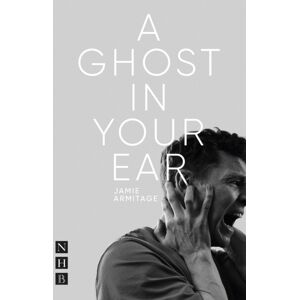 Nick Hern Books A Ghost In Your Ear Nick Hern Books A Ghost In Your Ear