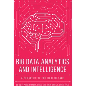 Emerald Publishing Limited Big Data Analytics And Intelligence : A Perspective For Health Care Emerald Publishing Limited Big Data Analytics And Intelligence : A Perspective For Health Care