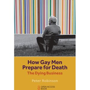 Emerald Publishing Limited How Gay Men Prepare For Death : The Dying Business Emerald Publishing Limited How Gay Men Prepare For Death : The Dying Business