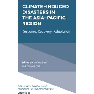 Emerald Publishing Limited Climate-Induced Disasters In The Asia-Pacific Region : Response, Recovery, Adaptation Emerald Publishing Limited Climate-Induced Disasters In The Asia-Pacific Region : Response, Recovery, Adaptation