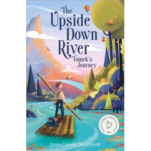 Andersen Press Ltd The Upside Down River: Tomek'S Journey Andersen Press Ltd The Upside Down River: Tomek'S Journey