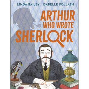 Andersen Press Ltd Arthur Who Wrote Sherlock : The True Story Of Arthur Conan Doyle Andersen Press Ltd Arthur Who Wrote Sherlock : The True Story Of Arthur Conan Doyle