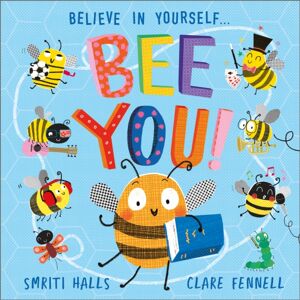Andersen Press Ltd Bee You! : Believe In Yourself Andersen Press Ltd Bee You! : Believe In Yourself