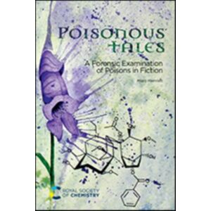 Royal Society of Chemistry Poisonous Tales : A Forensic Examination Of Poisons In Fiction Royal Society of Chemistry Poisonous Tales : A Forensic Examination Of Poisons In Fiction