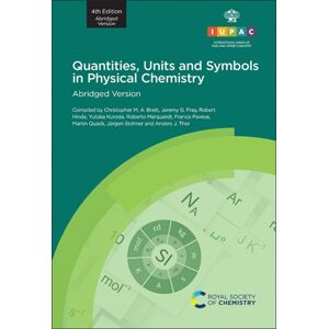 Royal Society of Chemistry Quantities, Units And Symbols In Physical Chemistry : 4th Edition, Abridged Version Royal Society of Chemistry Quantities, Units And Symbols In Physical Chemistry : 4th Edition, Abridged Version