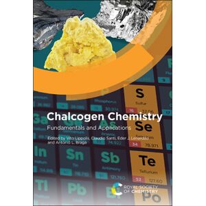 Royal Society of Chemistry Chalcogen Chemistry : Fundamentals And Applications Royal Society of Chemistry Chalcogen Chemistry : Fundamentals And Applications