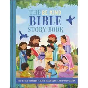 North Parade Publishing The Be Kind Bible Story Book North Parade Publishing The Be Kind Bible Story Book