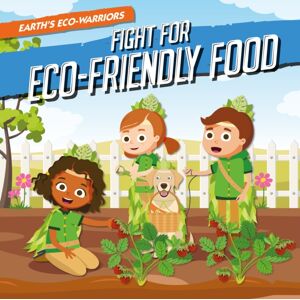 BookLife Publishing Fight For Eco-Friendly Food BookLife Publishing Fight For Eco-Friendly Food