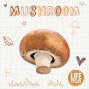 BookLife Publishing Mushroom BookLife Publishing Mushroom