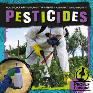 BookLife Publishing Pesticides BookLife Publishing Pesticides