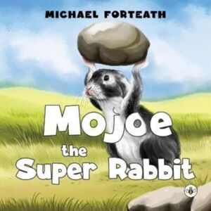 Olympia Publishers Mojoe The Super Rabbit Olympia Publishers Mojoe The Super Rabbit