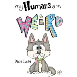 Olympia Publishers My Humans Are Weird! Olympia Publishers My Humans Are Weird!