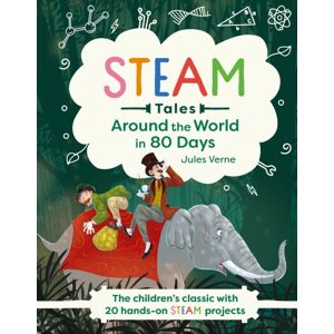 Hachette Children's Group Around The World In 80 Days : The Children'S Classic With 20 Hands-On Steam Projects Hachette Children's Group Around The World In 80 Days : The Children'S Classic With 20 Hands-On Steam Projects