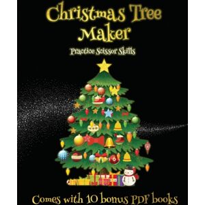 Craft Projects for Kids Practice Scissor Skills (Christmas Tree Maker) : This Book Can Be Used To Make Fantastic And Colorful Christmas Trees. This Book Comes With A Collection Of Downloadable Pdf Books That Will Help Your C Craft Projects for Kids Practice Scissor Skills (Christmas Tree Maker) : This Book Can Be Used To Make Fantastic And Colorful Christmas Trees. This Book Comes With A Collection Of Downloadable Pdf Books That Will Help Your C