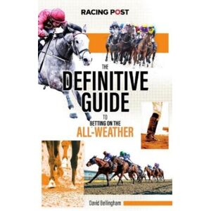 Pitch Publishing Ltd The Definitive Guide To Betting On The All-Weather Pitch Publishing Ltd The Definitive Guide To Betting On The All-Weather