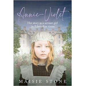 The Self-Publishing Partnership Ltd Annie-Violet : Her Story As A Servant Girl In Edwardian Times The Self-Publishing Partnership Ltd Annie-Violet : Her Story As A Servant Girl In Edwardian Times